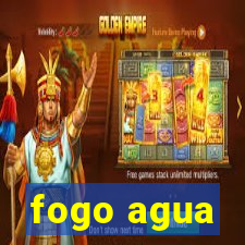 fogo agua